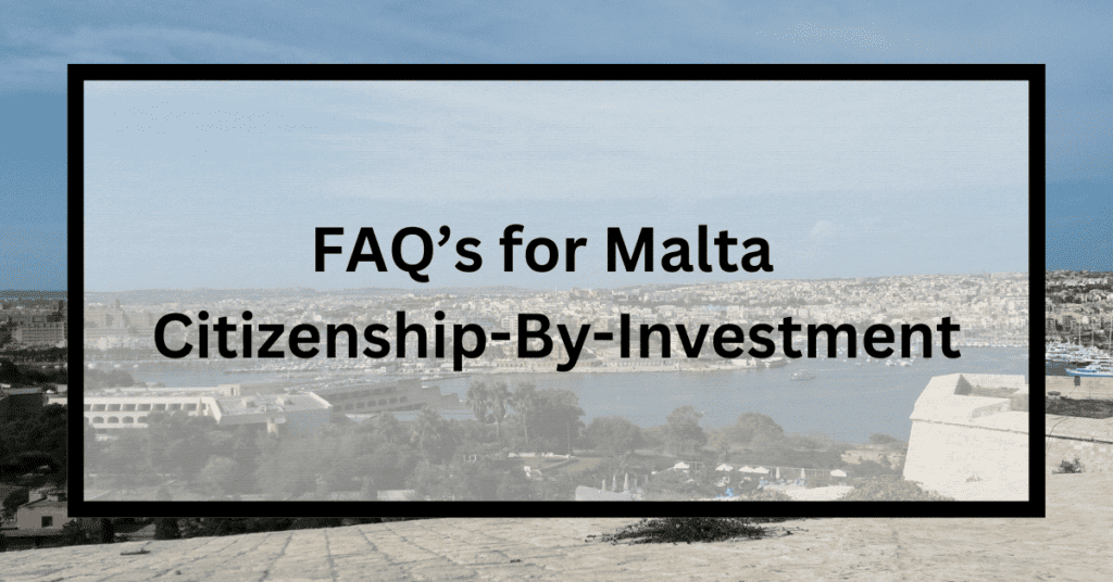 FAQ's for Malta CitizenshipByInvestment Program