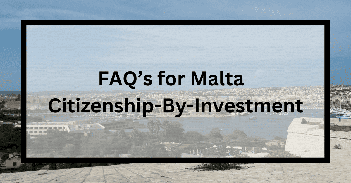 FAQs for Malta Citizenship By Investment Program