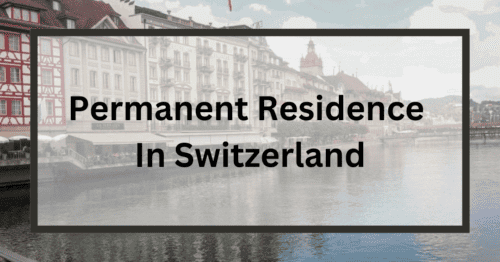 Permanent Residence In Switzerland