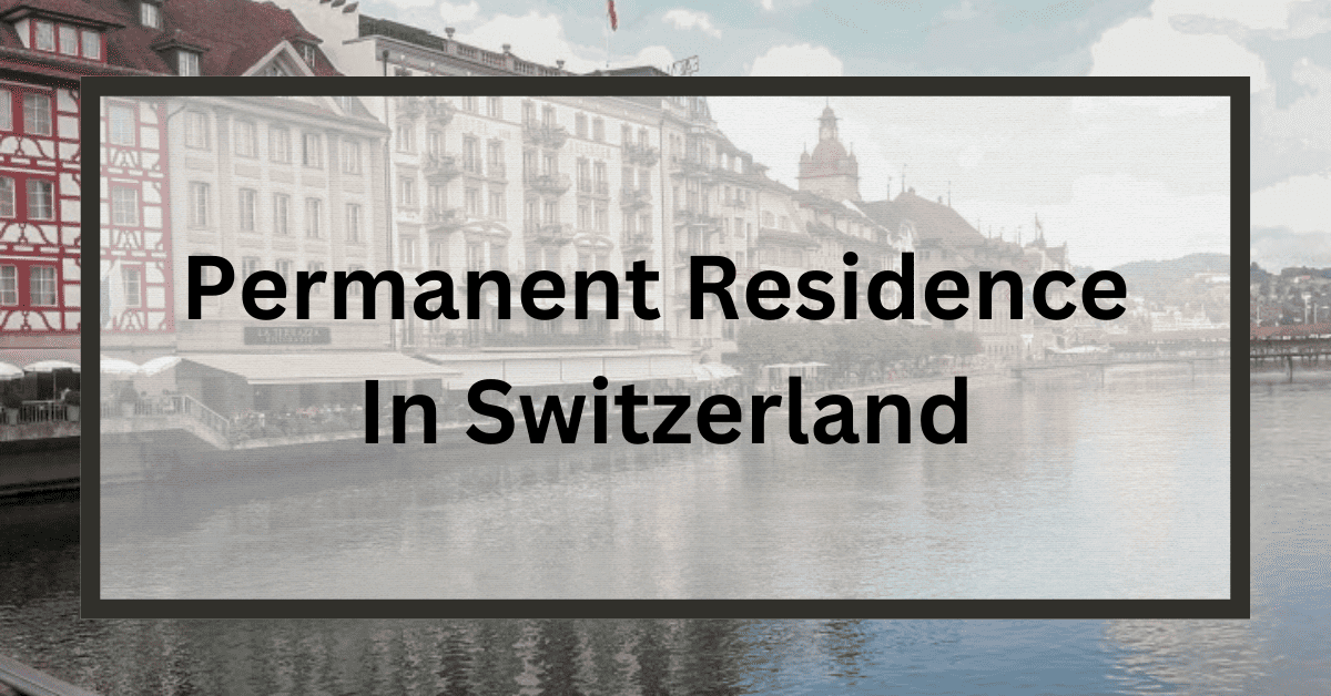 Permanent Residence In Switzerland