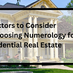 Factors to Consider While Choosing Numerology for Residential Real Estate 1