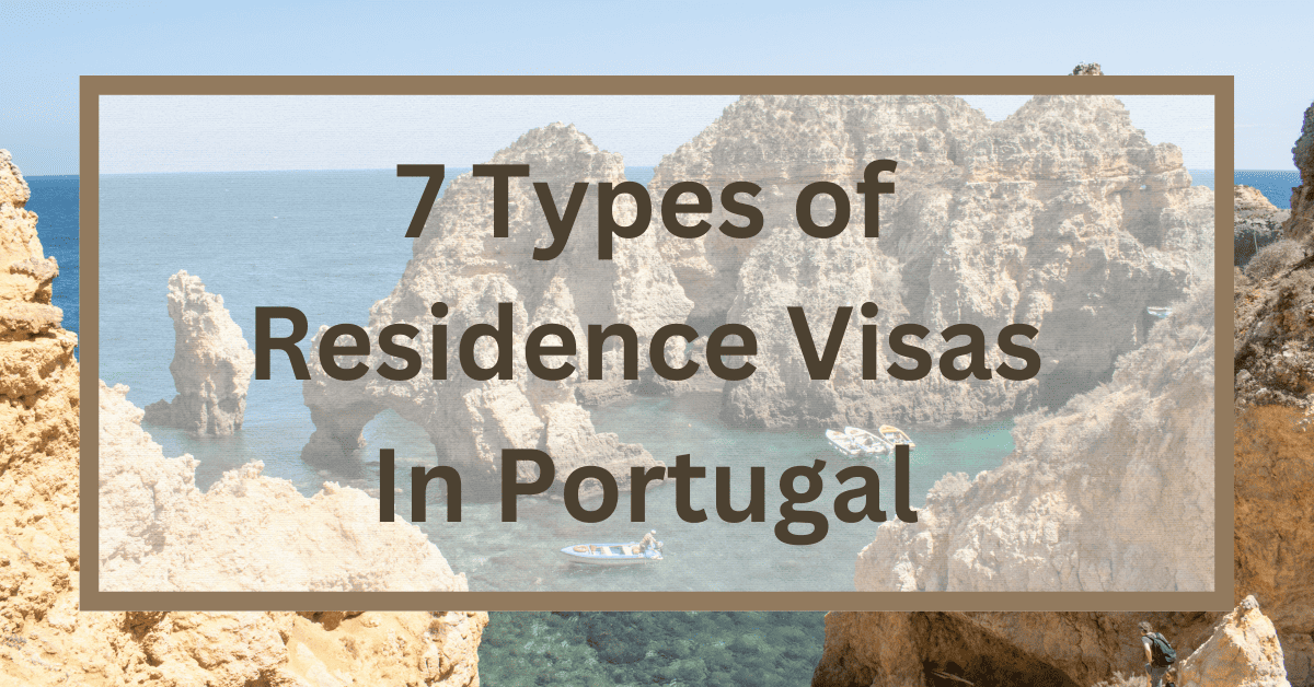 7 Types of Residence Visas in Portugal