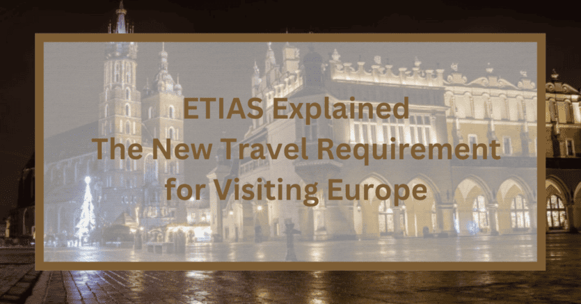 ETIAS Explained: The New Travel Requirement For Visiting Europe