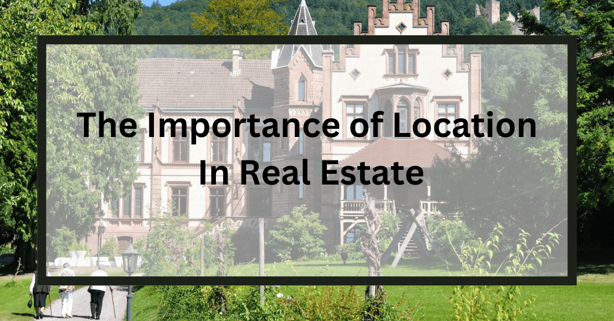 The Importance of Location in Real Estate