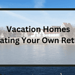 Vacation Homes Creating Your Own Retreat