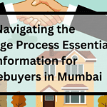 Navigating the Mortgage Process Essential Information for Homebuyers in Mumbai