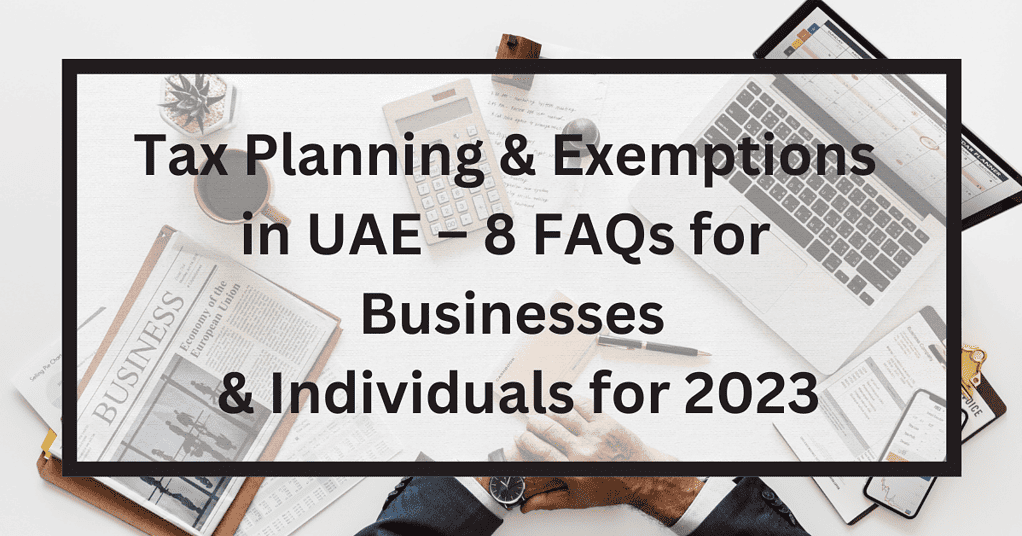 Tax Planning & Exemptions in UAE 8 FAQs for Businesses & Individuals
